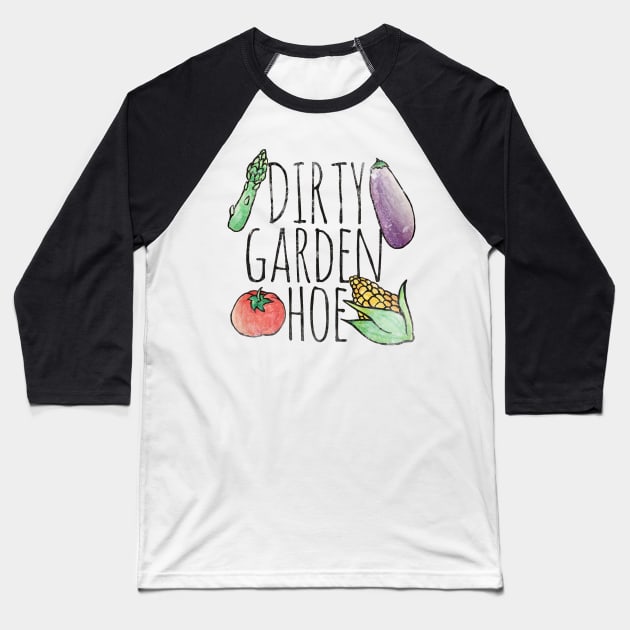 Dirty Garden HOE Baseball T-Shirt by bubbsnugg